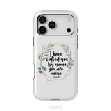 I Have Called You By Name You Are Mine Isaiah 43:1 Phone Case