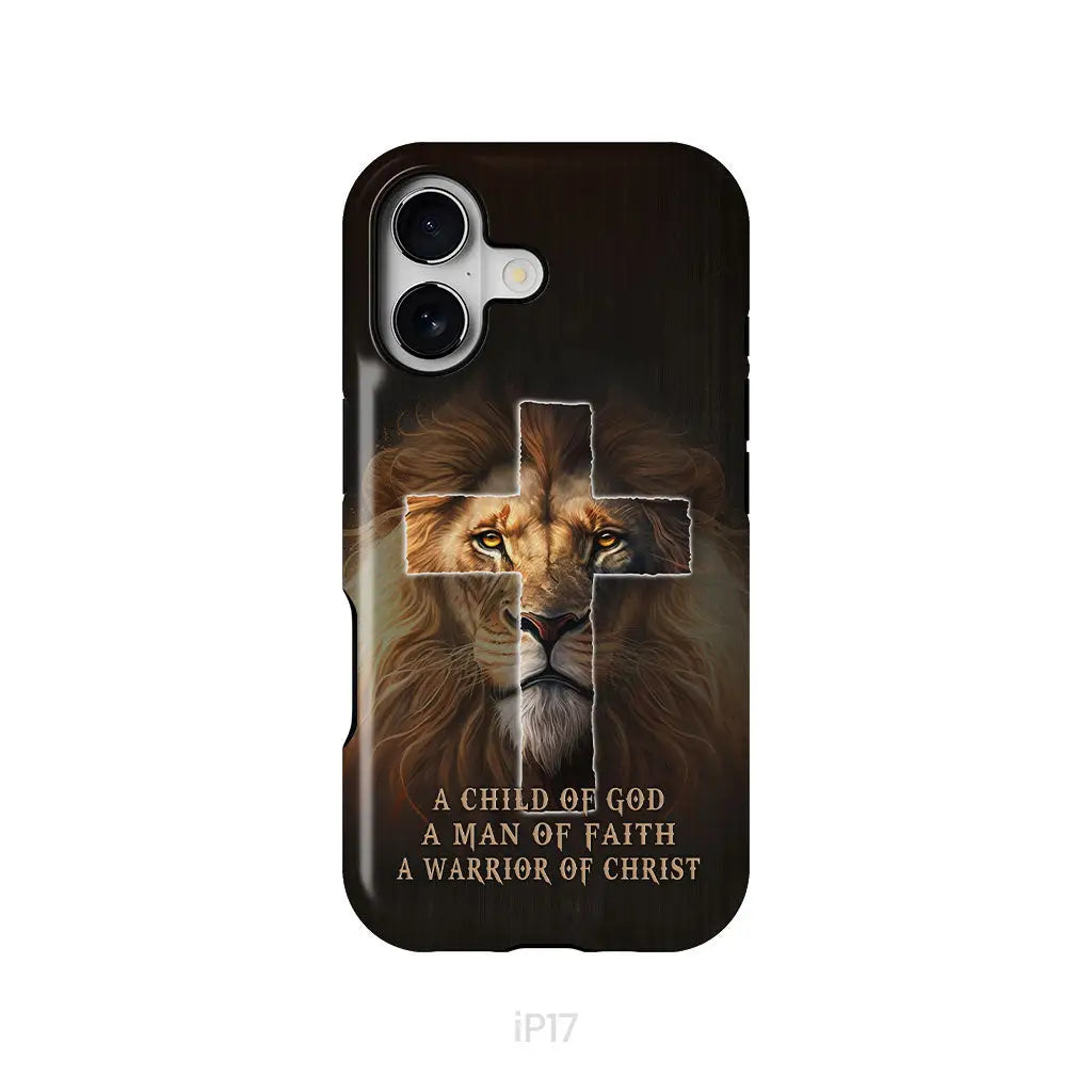 A Child Of God A Man Of Faith A Warrior Of Christ Christian Phone Case