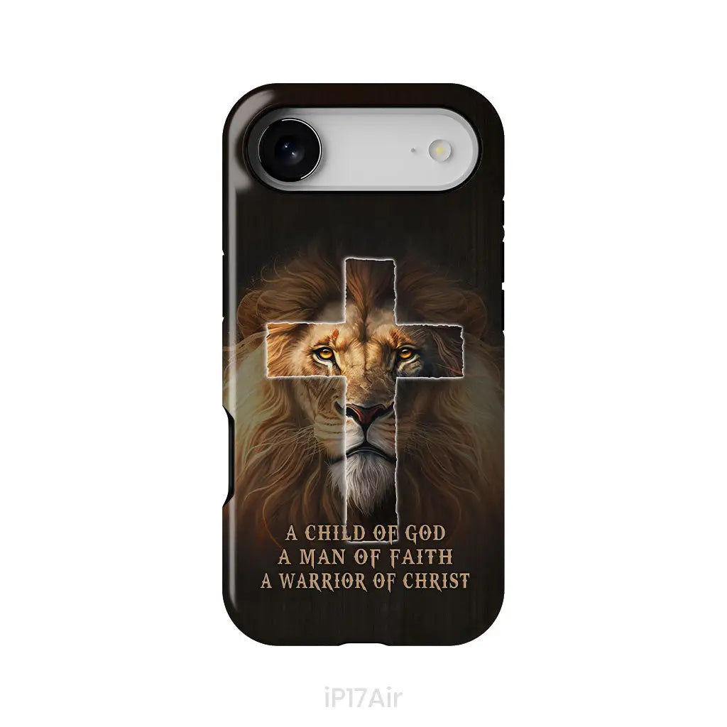 A Child Of God A Man Of Faith A Warrior Of Christ Christian Phone Case