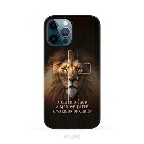 A Child Of God A Man Of Faith A Warrior Of Christ Christian Phone Case iPhone 12 Pro Max / Tough Case