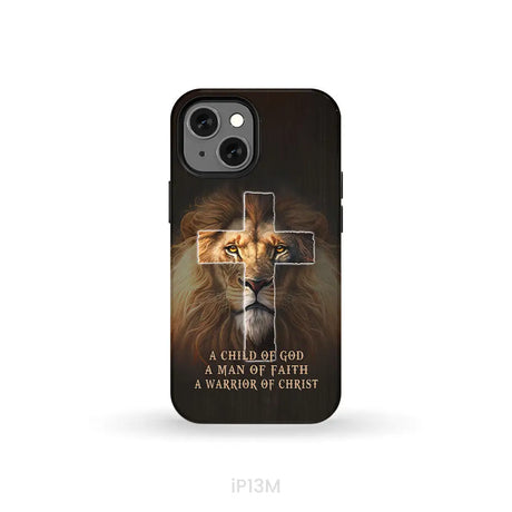 A Child Of God A Man Of Faith A Warrior Of Christ Christian Phone Case iPhone 13 Mini / Tough Case