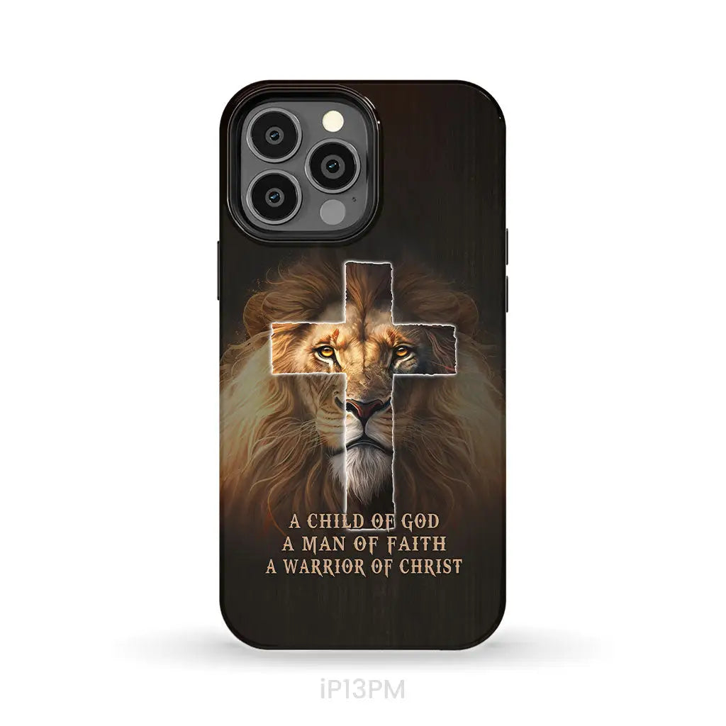 A Child Of God A Man Of Faith A Warrior Of Christ Christian Phone Case iPhone 13 Pro Max / Tough Case