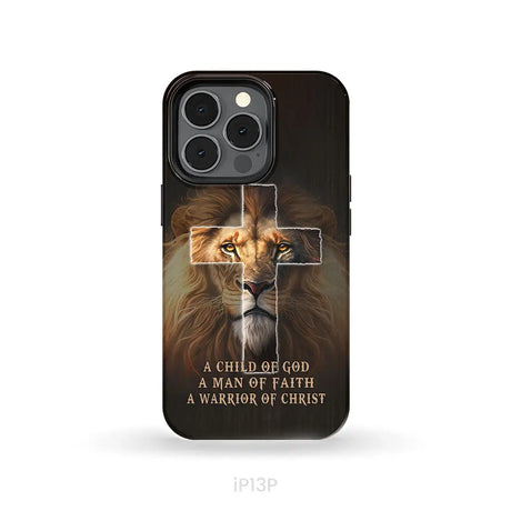 A Child Of God A Man Of Faith A Warrior Of Christ Christian Phone Case iPhone 13 Pro / Tough Case