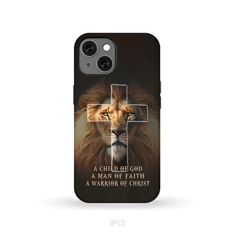 A Child Of God A Man Of Faith A Warrior Of Christ Christian Phone Case iPhone 13 / Tough Case