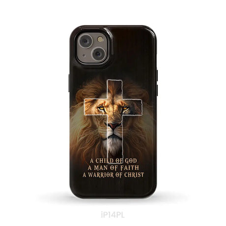 A Child Of God A Man Of Faith A Warrior Of Christ Christian Phone Case iPhone 14 Plus / Tough Case