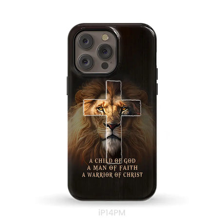 A Child Of God A Man Of Faith A Warrior Of Christ Christian Phone Case iPhone 14 Pro Max / Tough Case