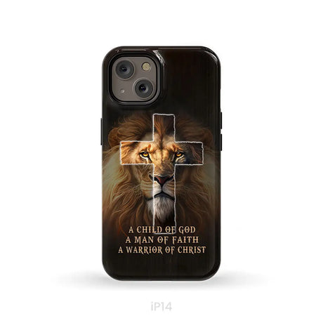 A Child Of God A Man Of Faith A Warrior Of Christ Christian Phone Case iPhone 14 / Tough Case