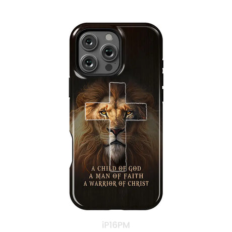 A Child Of God A Man Of Faith A Warrior Of Christ Christian Phone Case iPhone 16 Pro Max / Tough Case