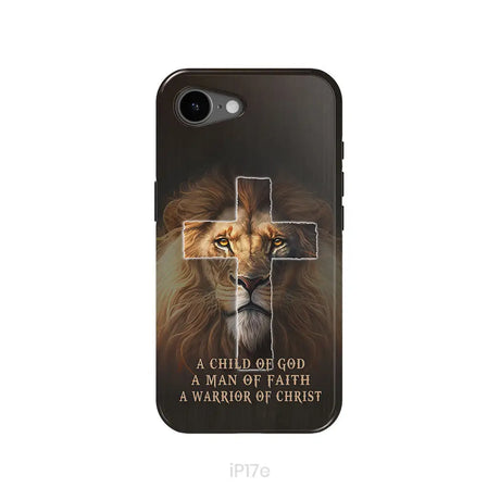 A Child Of God A Man Of Faith A Warrior Of Christ Christian Phone Case iPhone 17e / Tough Case