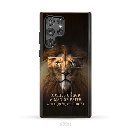 A Child Of God A Man Of Faith A Warrior Of Christ Christian Phone Case Samsung Galaxy S22 Ultra / Tough Case