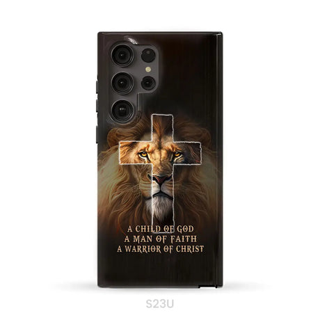 A Child Of God A Man Of Faith A Warrior Of Christ Christian Phone Case Samsung Galaxy S23 Ultra / Tough Case