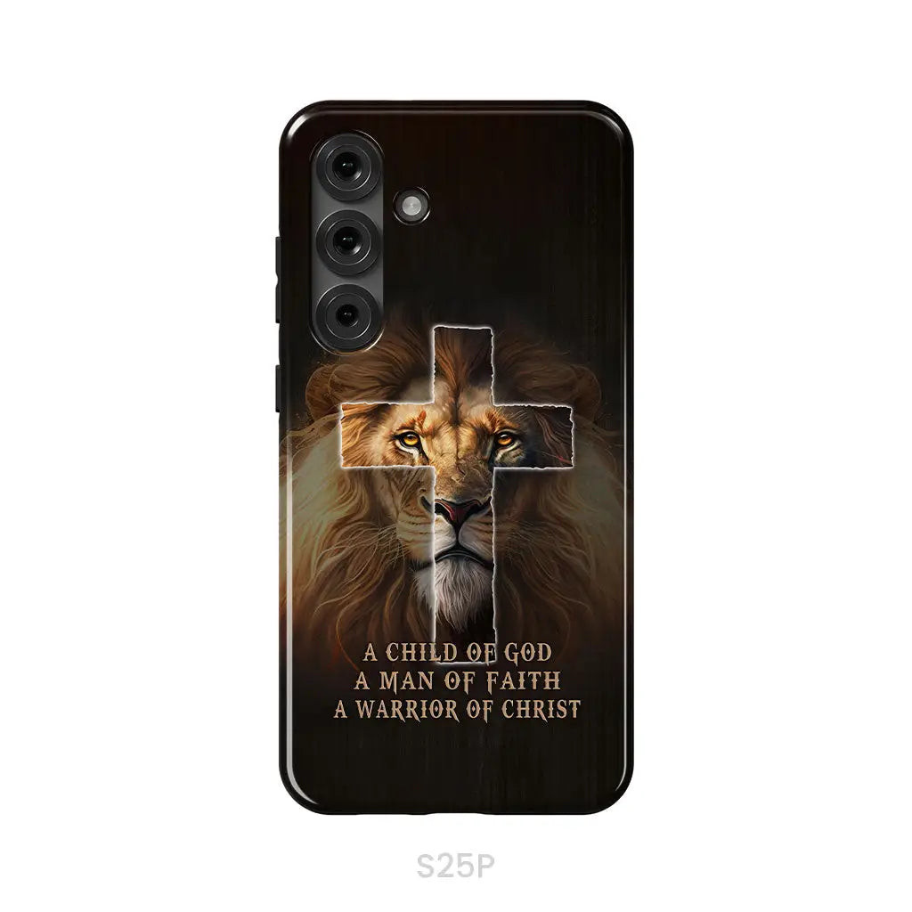 A Child Of God A Man Of Faith A Warrior Of Christ Christian Phone Case Samsung Galaxy S25 Plus / Tough Case