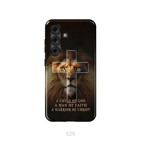 A Child Of God A Man Of Faith A Warrior Of Christ Christian Phone Case Samsung Galaxy S25 / Tough Case