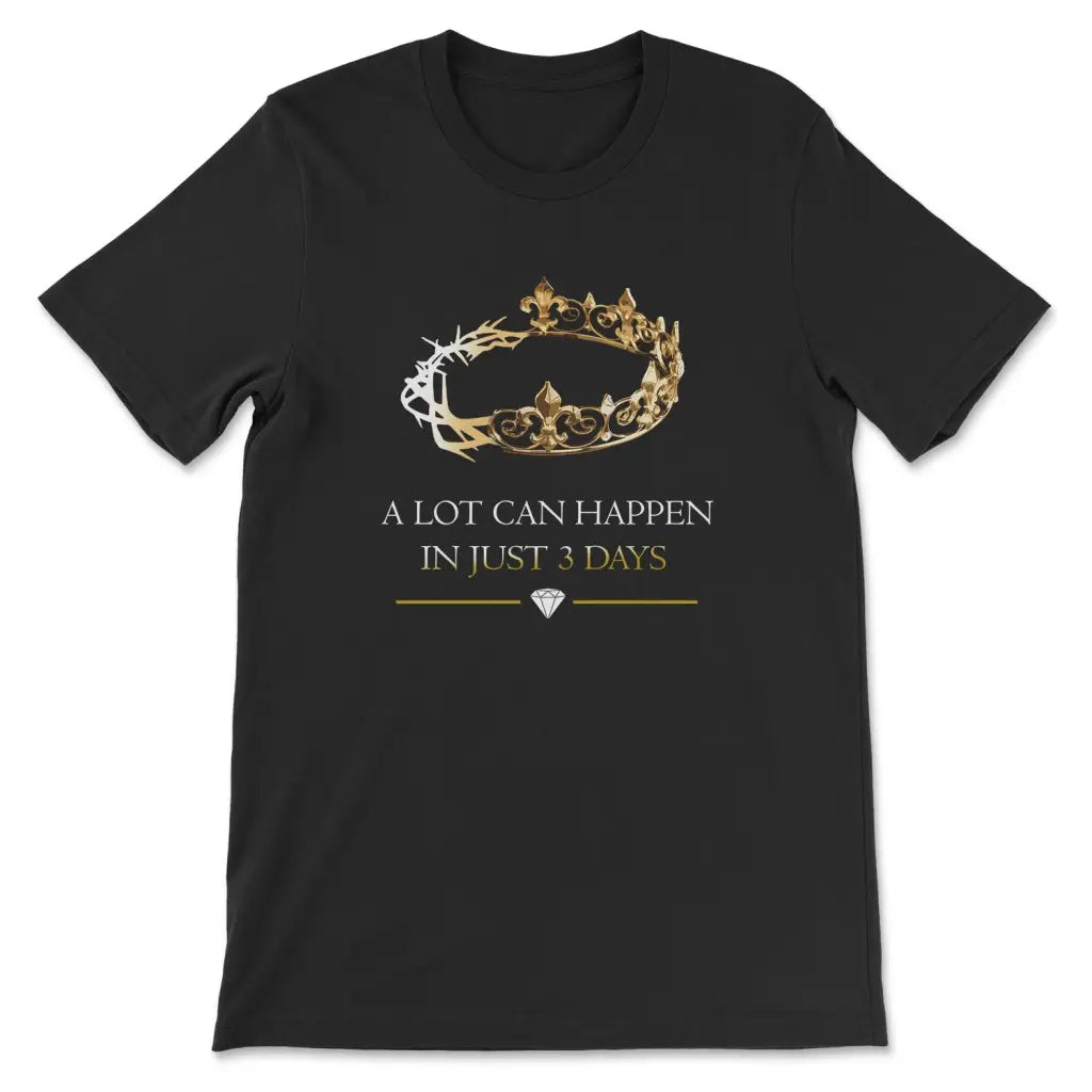 A Lot Can Happen In 3 Days Christian T-shirt Black / S