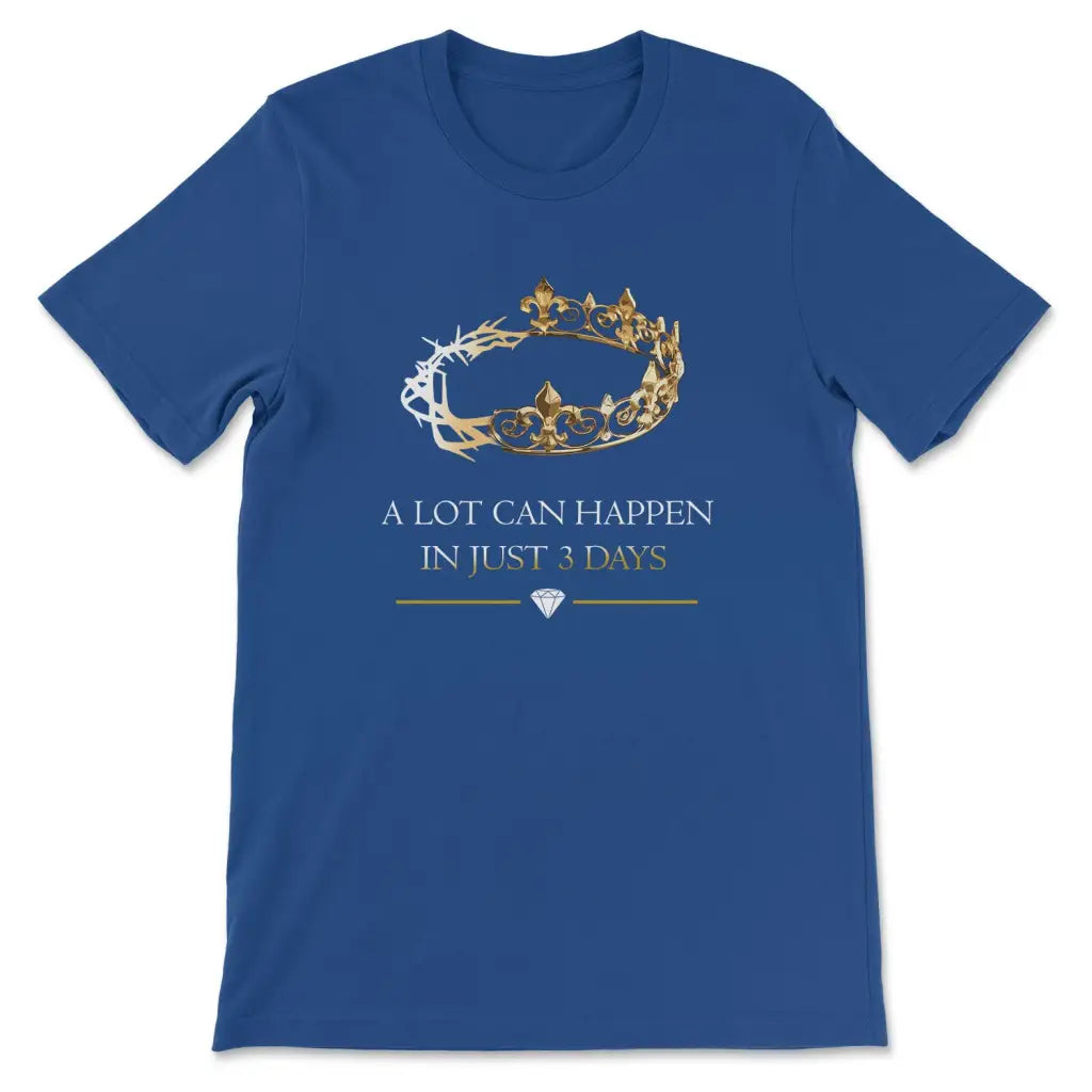 A Lot Can Happen In 3 Days Christian T-shirt True Royal / S