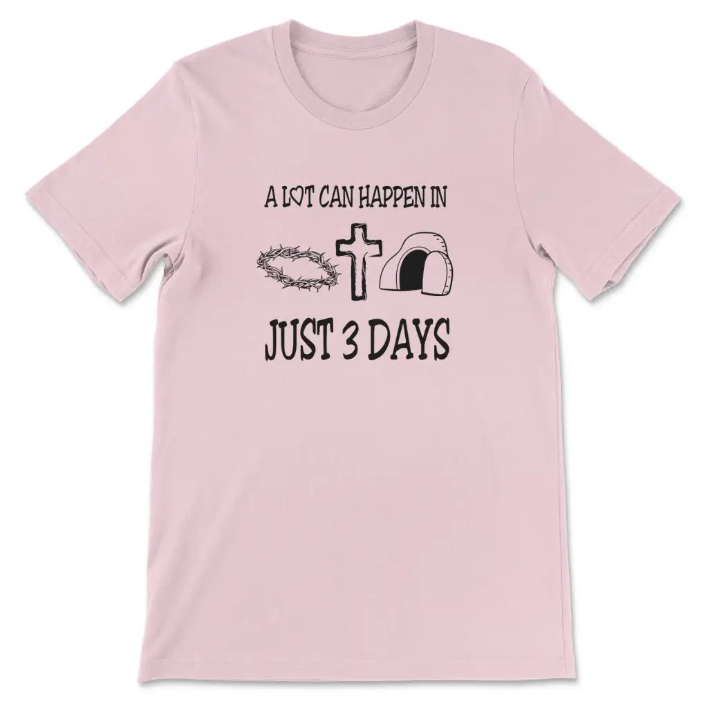 A Lot Can Happen In 3 Days Shirt Easter T-shirts Pink / S