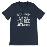 A Lot Can Happen In Three Days Easter T-shirt Navy / S