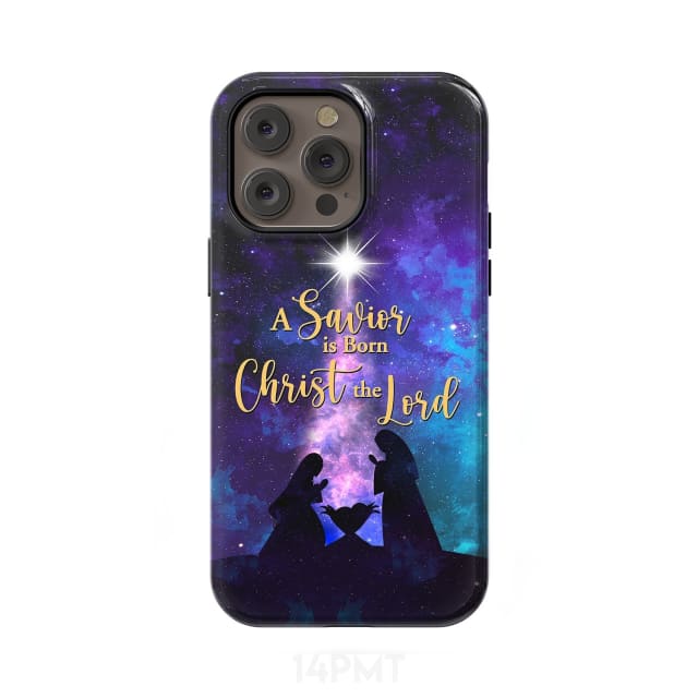 A Savior is born Christ the Lord Christian Christmas phone case iPhone 14 Pro Max / Tough