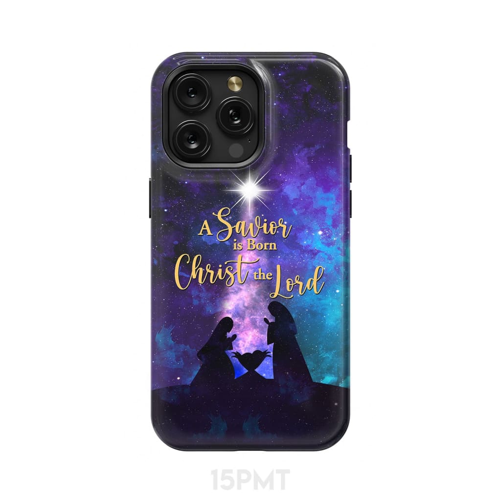 A Savior is born Christ the Lord Christian Christmas phone case iPhone 15 Pro Max / Tough