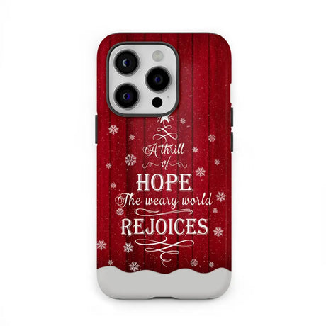 A Thrill of Hope the Weary World Rejoices phone case - Christian Christmas