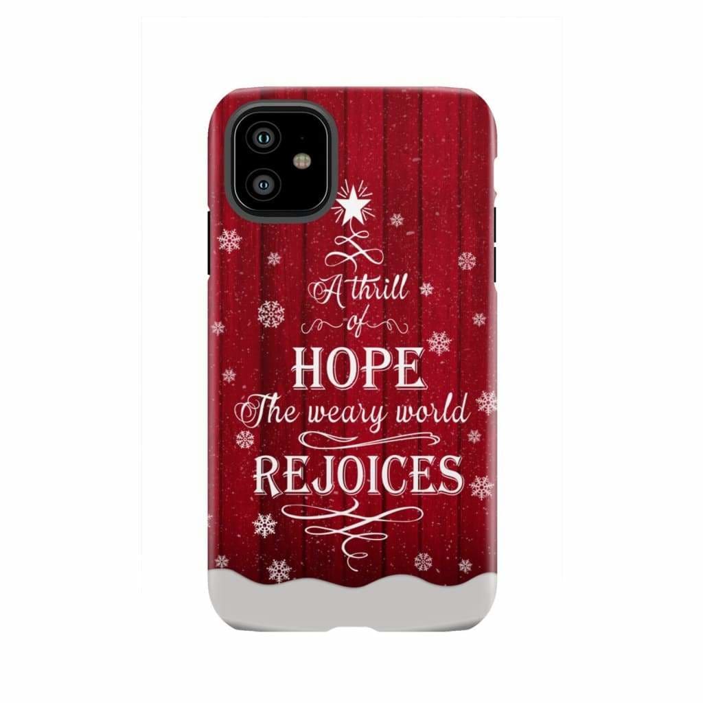 A Thrill of Hope the Weary World Rejoices phone case - Christian Christmas iPhone 11 / Tough