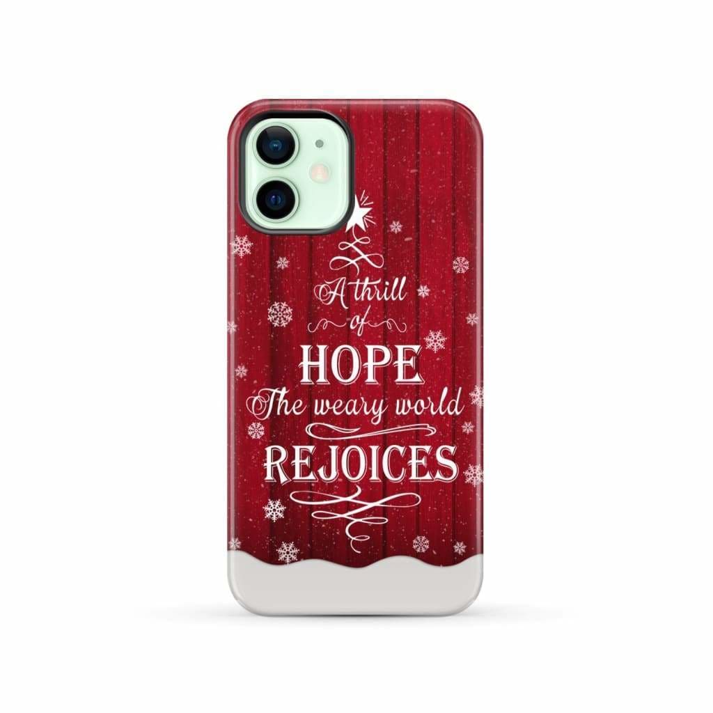 A Thrill of Hope the Weary World Rejoices phone case - Christian Christmas iPhone 12 / Tough