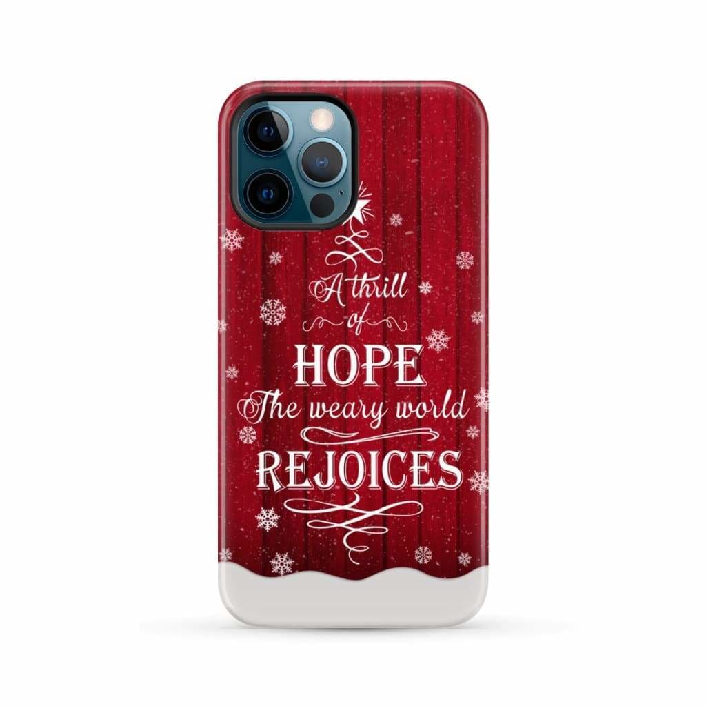 A Thrill of Hope the Weary World Rejoices phone case - Christian Christmas iPhone 12 Pro Max / Tough