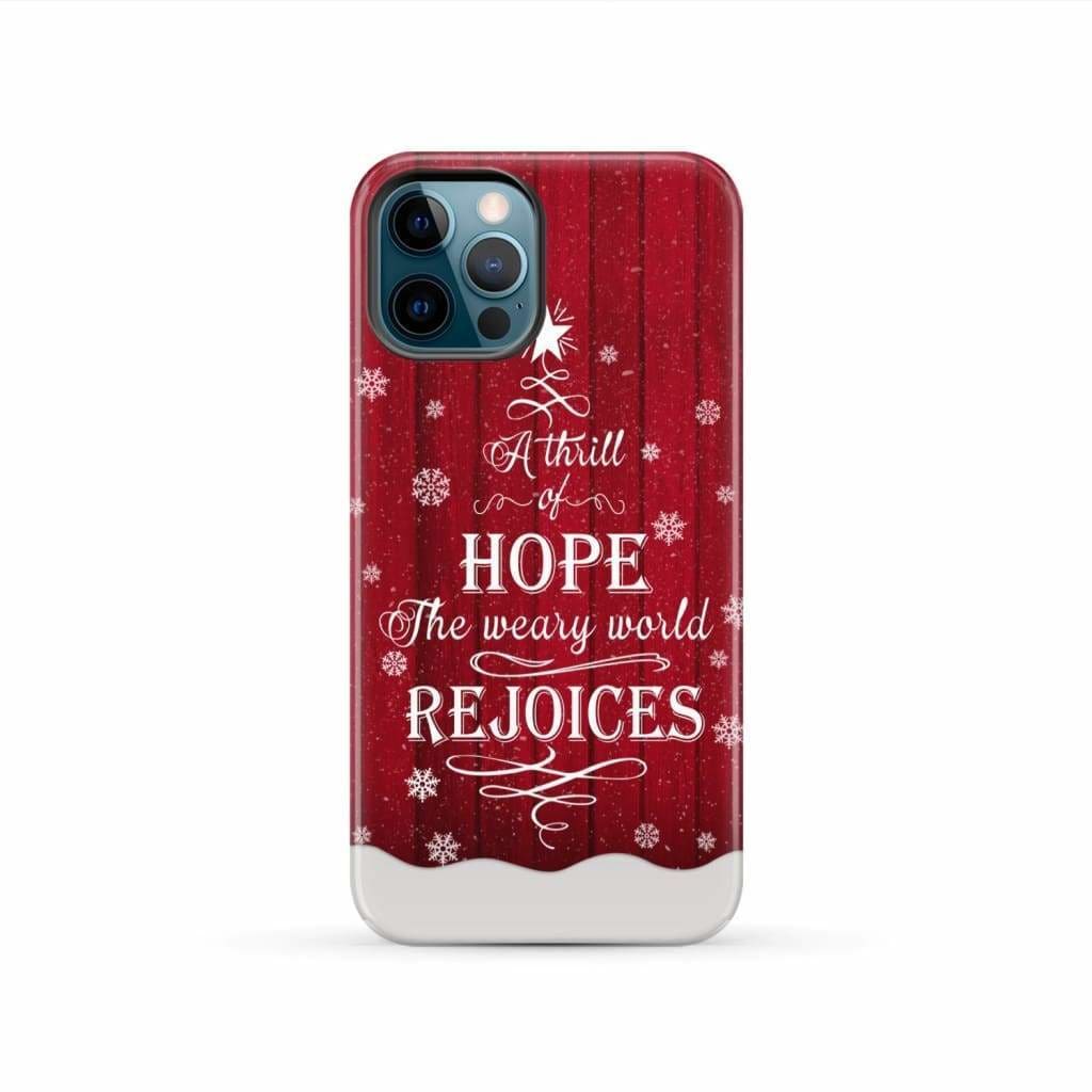 A Thrill of Hope the Weary World Rejoices phone case - Christian Christmas iPhone 12 Pro / Tough