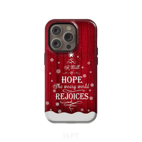 A Thrill of Hope the Weary World Rejoices phone case - Christian Christmas iPhone 14 Pro / Tough