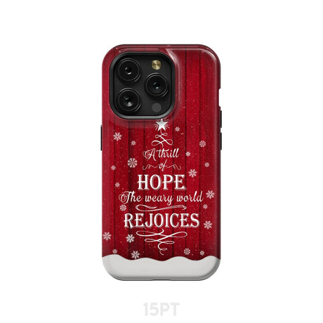 A Thrill of Hope the Weary World Rejoices phone case - Christian Christmas iPhone 15 Pro / Tough