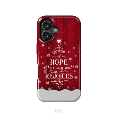 A Thrill of Hope the Weary World Rejoices phone case - Christian Christmas phone case iPhone 16 / Tough Case
