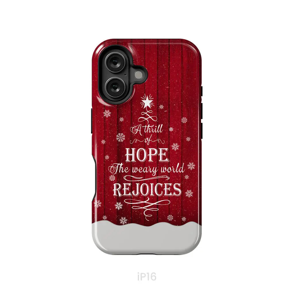 A Thrill of Hope the Weary World Rejoices phone case - Christian Christmas phone case iPhone 16 / Tough Case