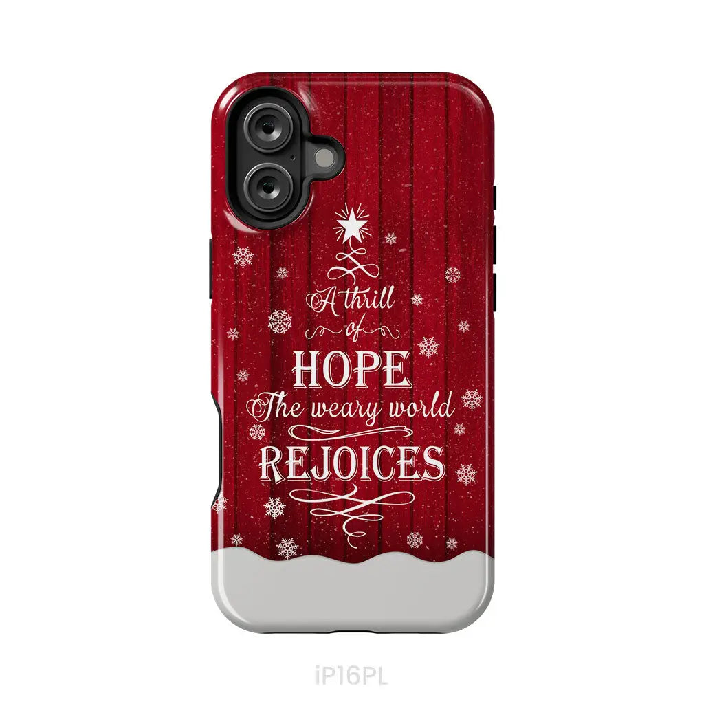 A Thrill of Hope the Weary World Rejoices phone case - Christian Christmas phone case iPhone 16 Plus / Tough Case
