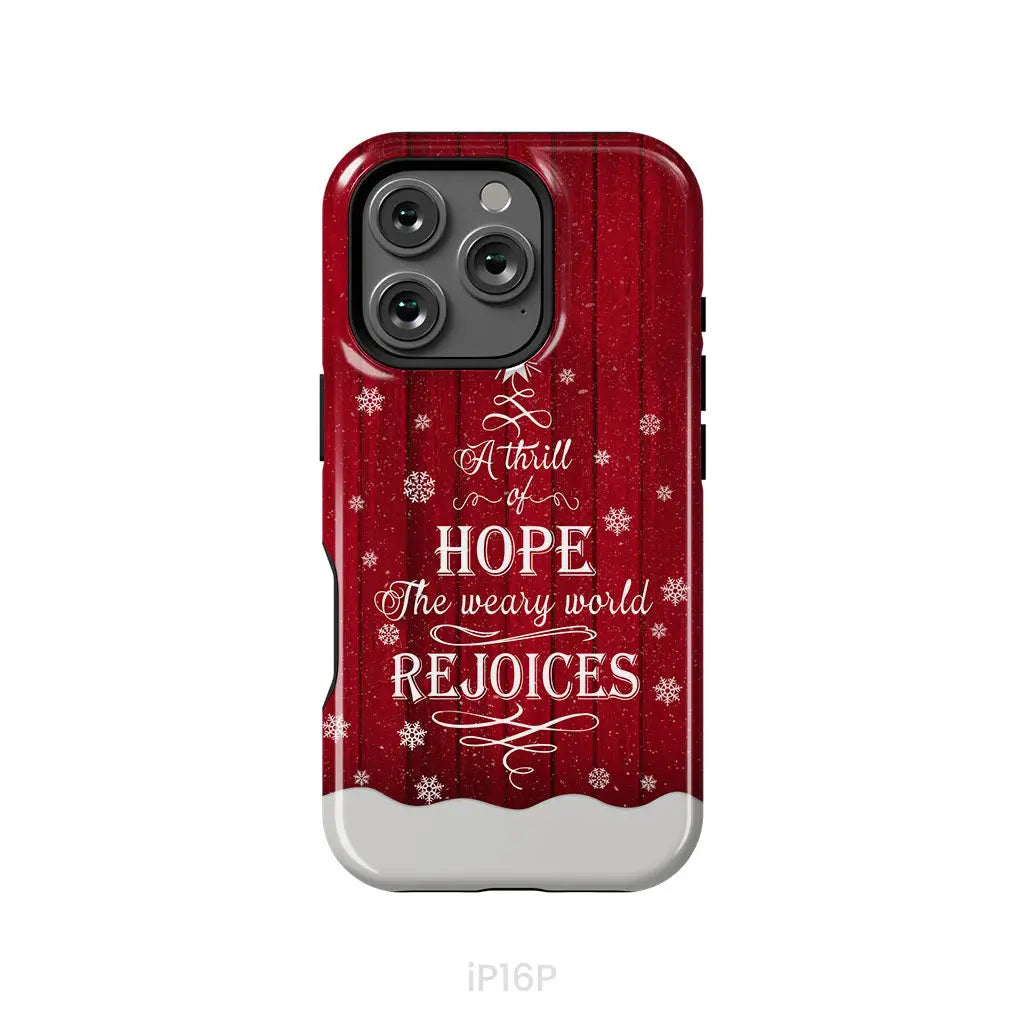 A Thrill of Hope the Weary World Rejoices phone case - Christian Christmas phone case iPhone 16 Pro / Tough Case