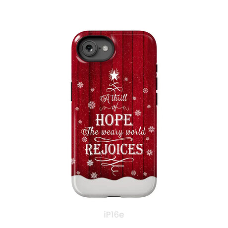 A Thrill of Hope the Weary World Rejoices phone case - Christian Christmas phone case iPhone 16e / Tough Case