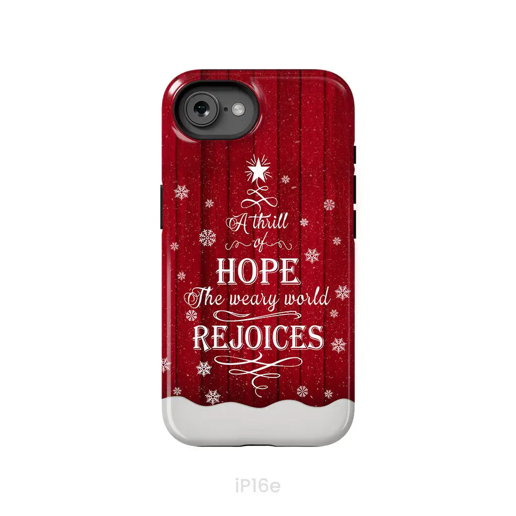 A Thrill of Hope the Weary World Rejoices phone case - Christian Christmas phone case iPhone 16e / Tough Case