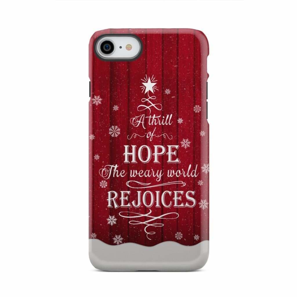 A Thrill of Hope the Weary World Rejoices phone case - Christian Christmas iPhone 8 / Tough
