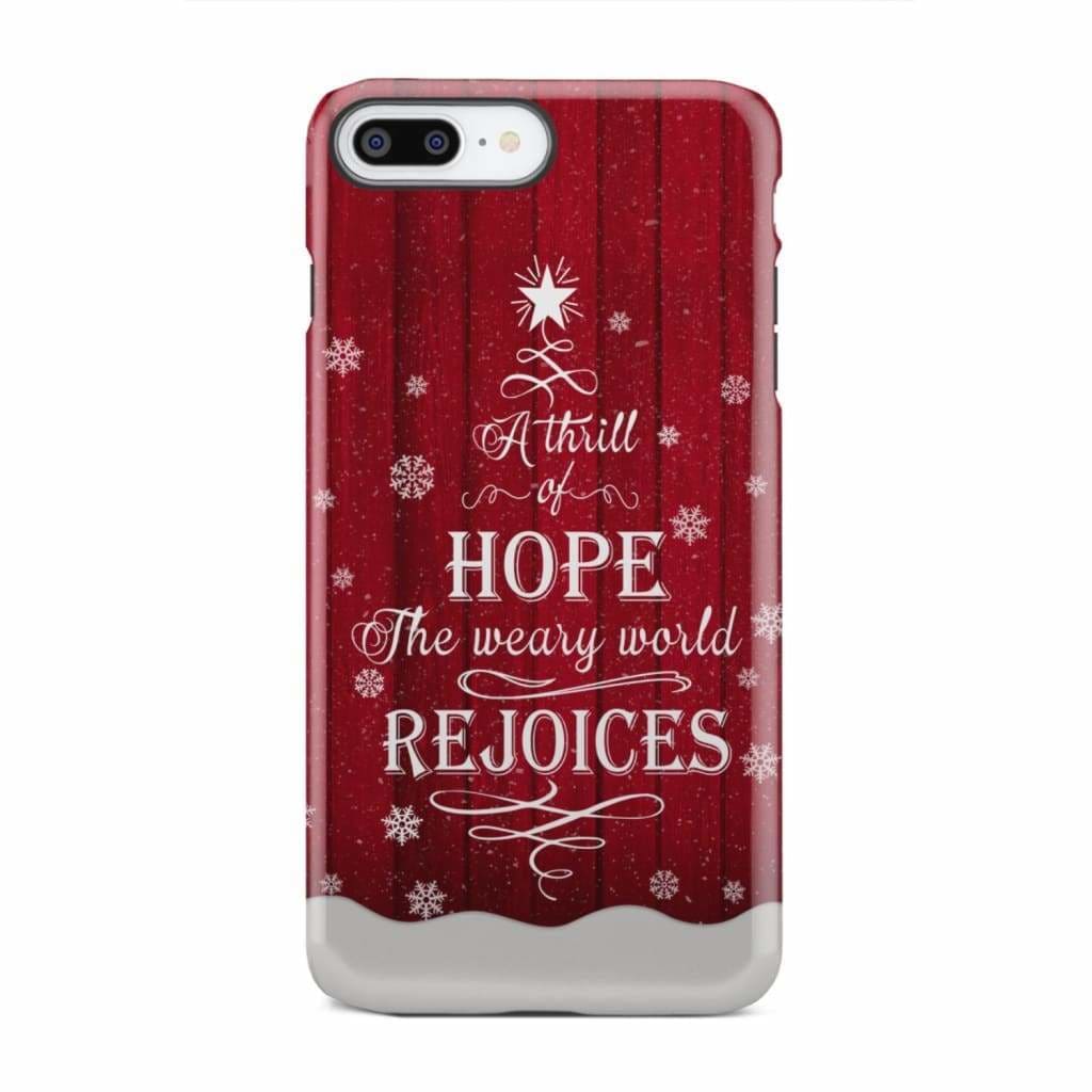 A Thrill of Hope the Weary World Rejoices phone case - Christian Christmas iPhone 8 Plus / Tough
