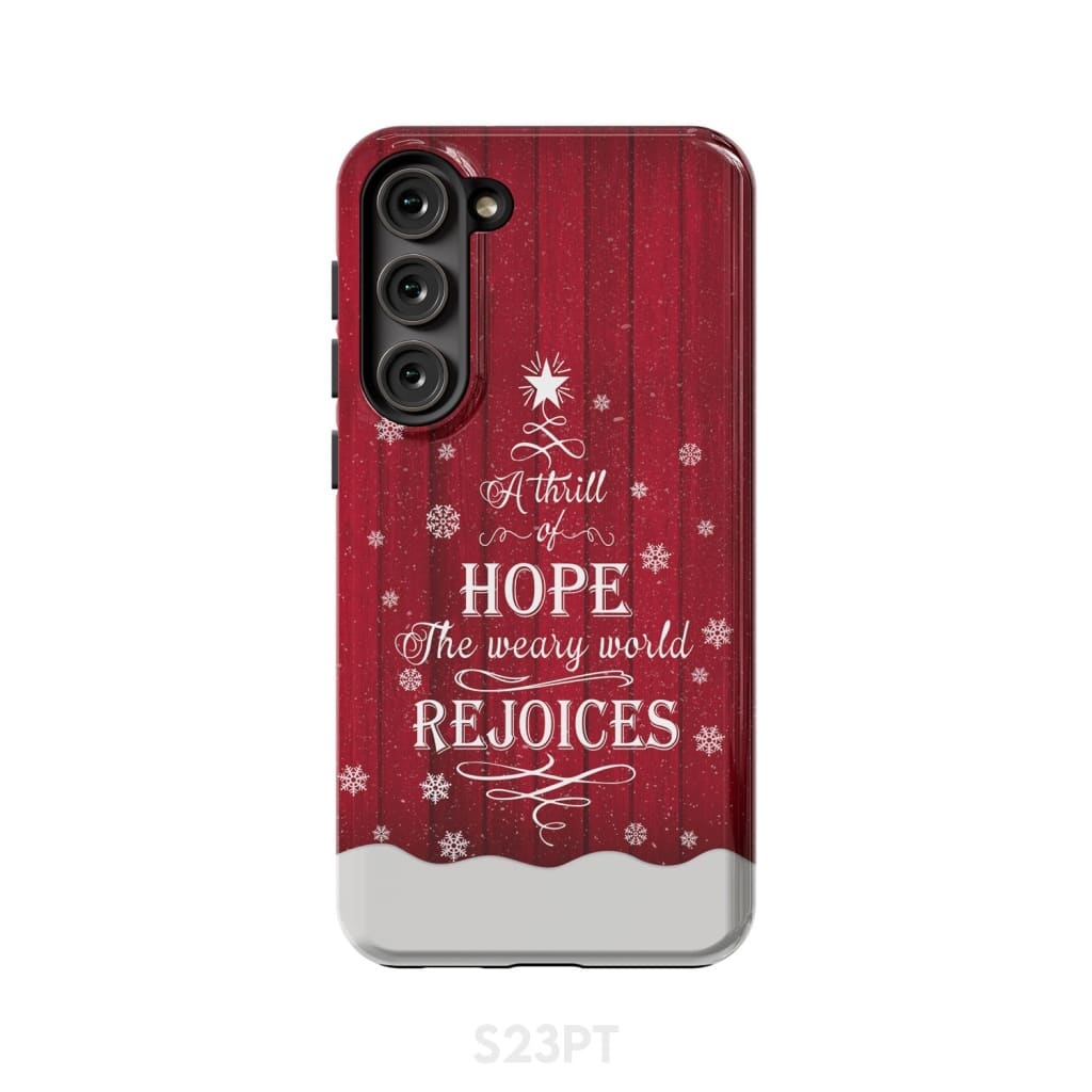 A Thrill of Hope the Weary World Rejoices phone case - Christian Christmas Samsung Galaxy S23 Plus / Tough