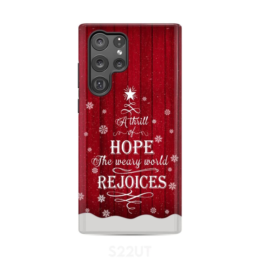 A Thrill of Hope the Weary World Rejoices phone case - Christian Christmas Samsung Galaxy S22 Ultra / Tough