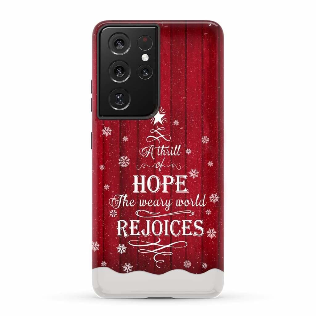 A Thrill of Hope the Weary World Rejoices phone case - Christian Christmas Samsung Galaxy S21 Ultra / Tough