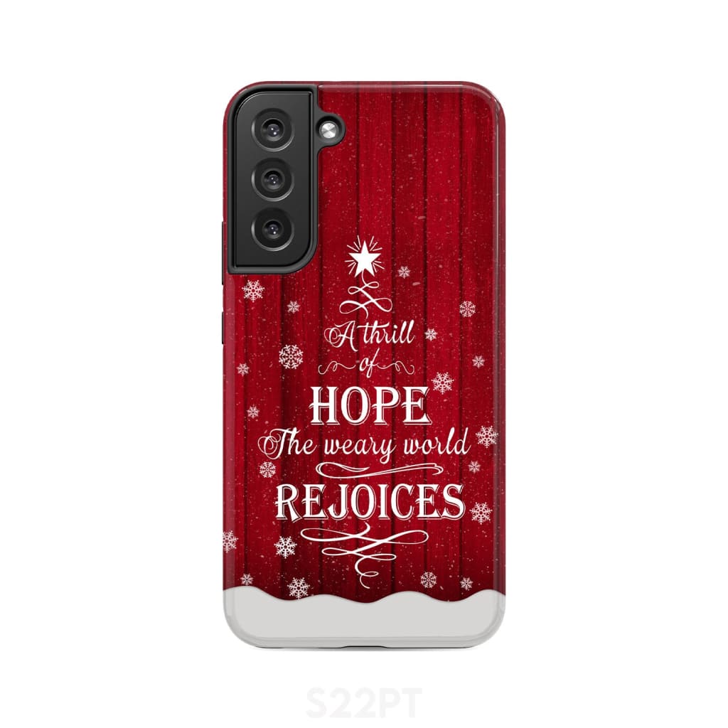 A Thrill of Hope the Weary World Rejoices phone case - Christian Christmas Samsung Galaxy S22 Plus / Tough