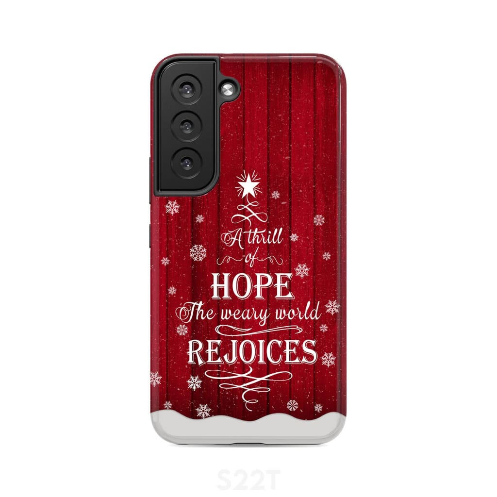 A Thrill of Hope the Weary World Rejoices phone case - Christian Christmas Samsung Galaxy S22 / Tough