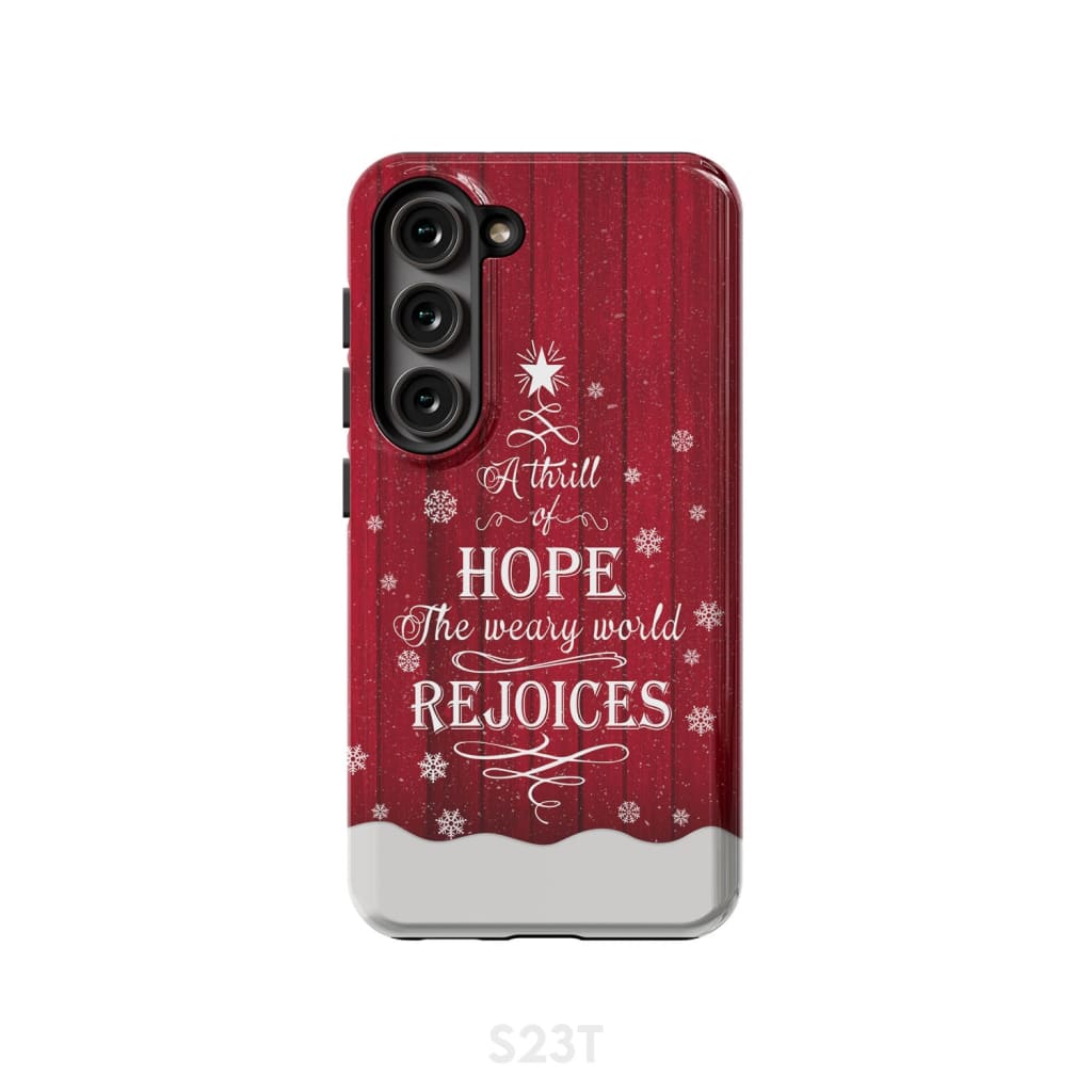 A Thrill of Hope the Weary World Rejoices phone case - Christian Christmas Samsung Galaxy S23 (Not for FE) / Tough