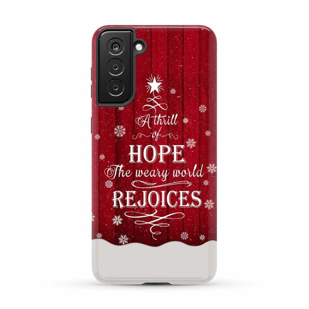 A Thrill of Hope the Weary World Rejoices phone case - Christian Christmas Samsung Galaxy S21 Plus / Tough