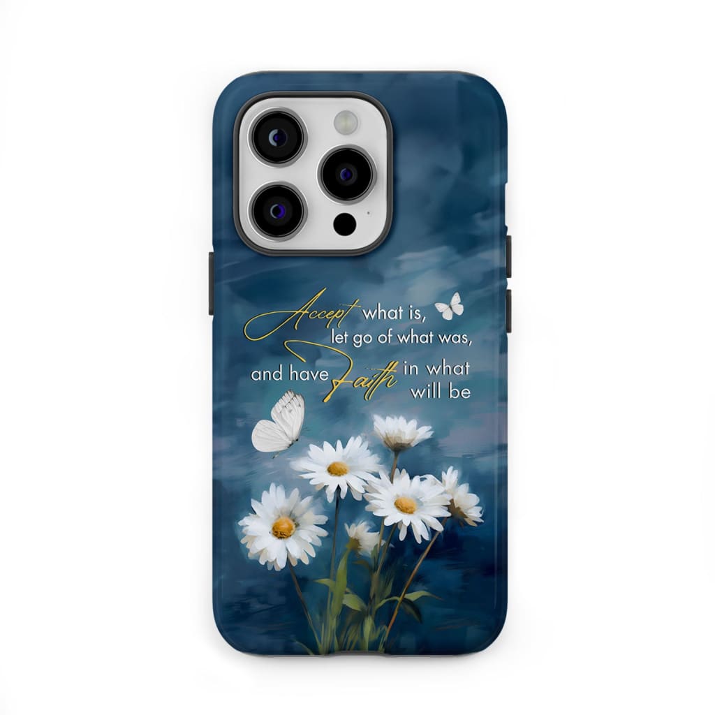 Accept What is Let Go of Was Daisies and Butterflie Phone Case