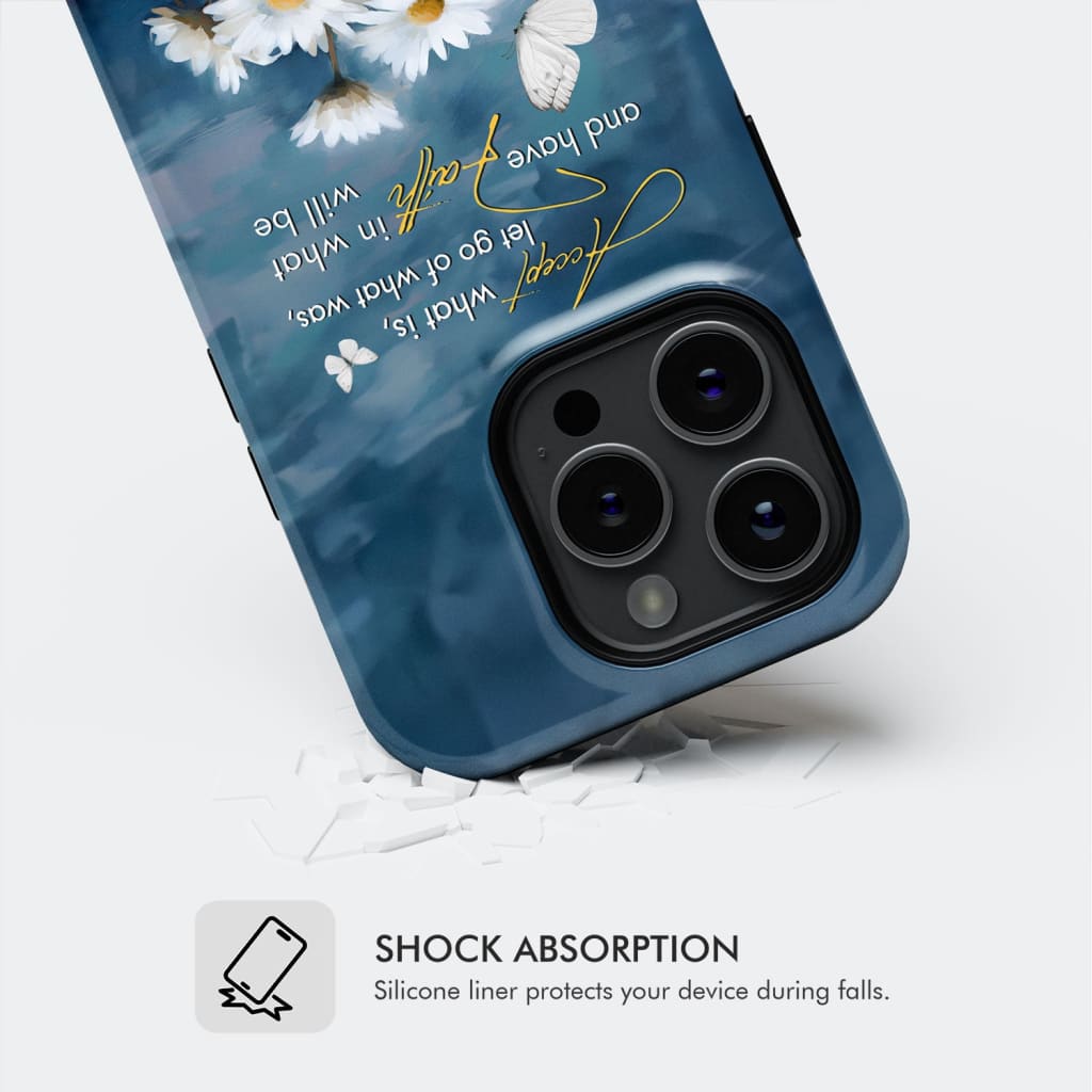 Christian phone case with &quot;Accept What Is, Let Go of What Was,&quot; and a daisy-butterfly design, ideal for a faith-centered reminder.