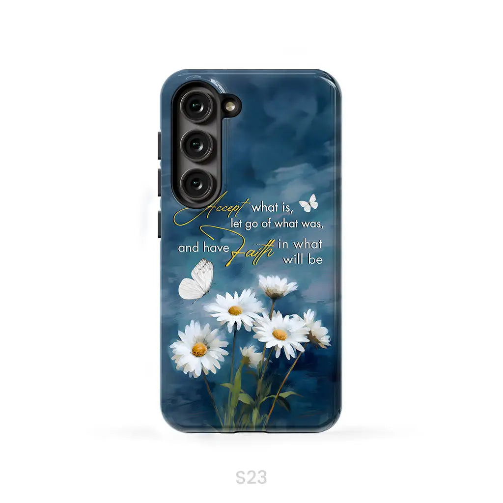 Accept What is Let Go of What Was Daisies and Butterflie Phone Case Samsung Galaxy S23 (Not for S23 FE) / Tough Case