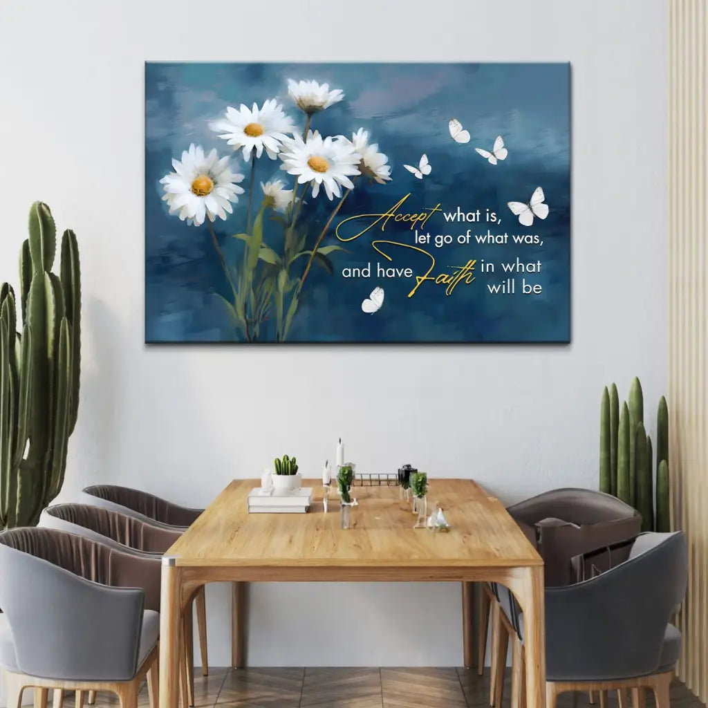 Inspirational Christian decor with daisies and butterflies, highlighting the message &quot;Accept what is, let go of what was.&quot;