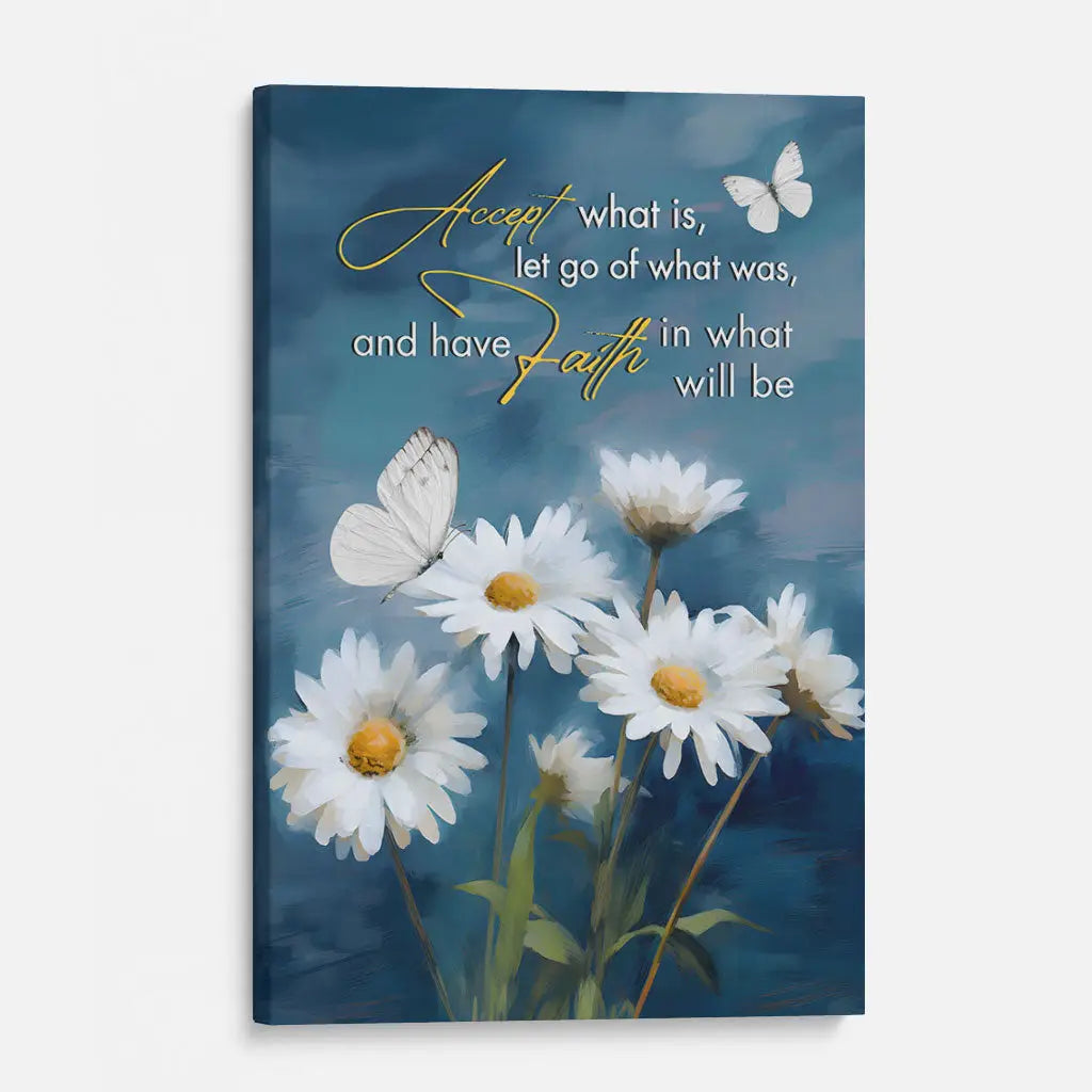 Accept What is Let Go of What Was Daisies and Butterflies Christian Wall Art Canvas